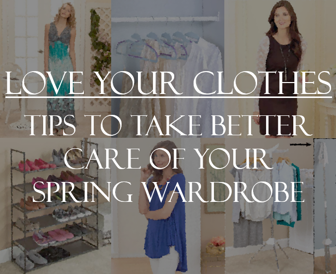 Love Your Clothes: Tips to Take Better Care of Your Spring Wardrobe